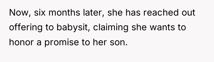 Now, six months later, she has reached out offering to...