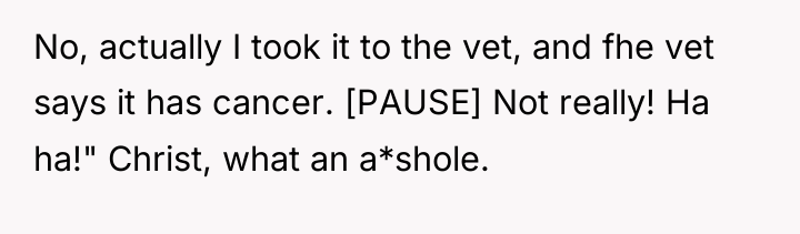 No, actually I took it to the vet, and fhe...