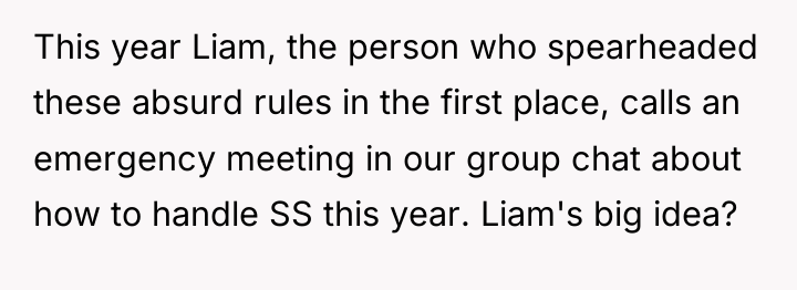 This year Liam, the person who spearheaded these absurd rules...