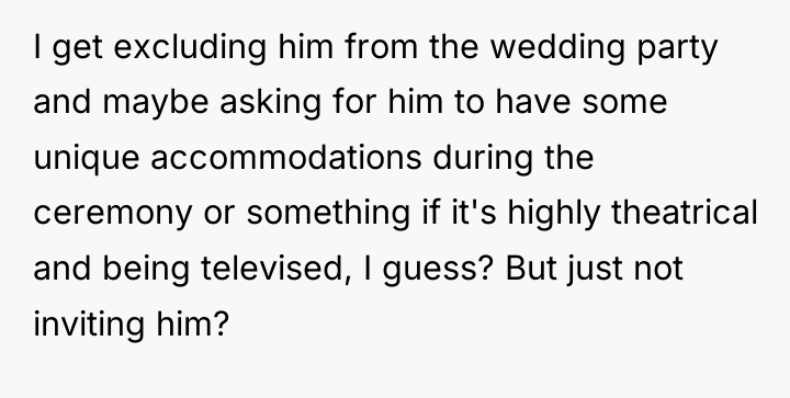 I get excluding him from the wedding party and maybe...