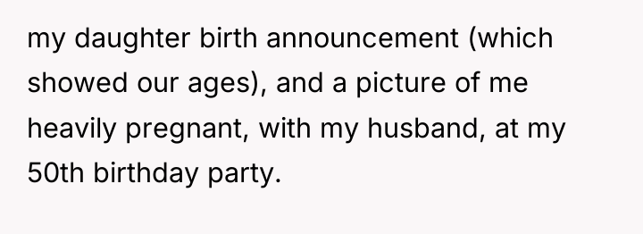 my daughter birth announcement (which showed our ages), and a...