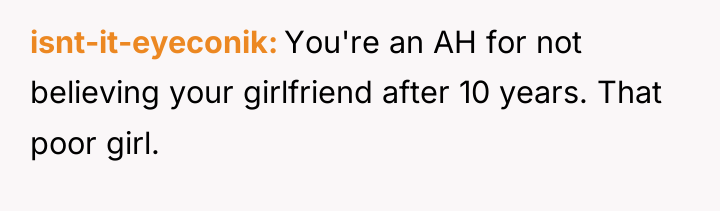 isnt-it-eyeconik You're an AH for not believing your girlfriend after...