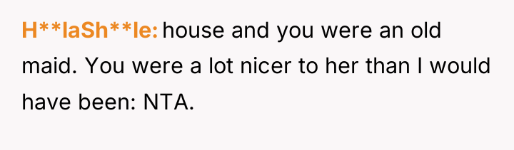 H**laSh**le house and you were an old maid. You were...