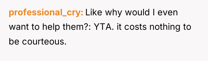 professional_cry Like why would I even want to help them?:...