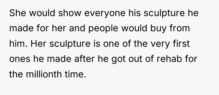 She would show everyone his sculpture he made for her...