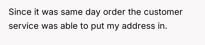 Since it was same day order the customer service was...