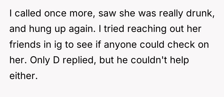 I called once more, saw she was really drunk, and...