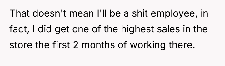 That doesn't mean I'll be a shit employee, in fact,...