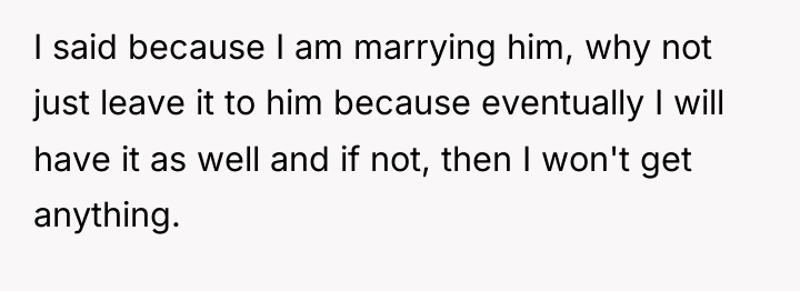 I said because I am marrying him, why not just...