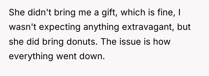 She didn't bring me a gift, which is fine, I...
