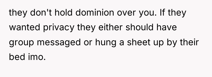 they don't hold dominion over you. If they wanted privacy...