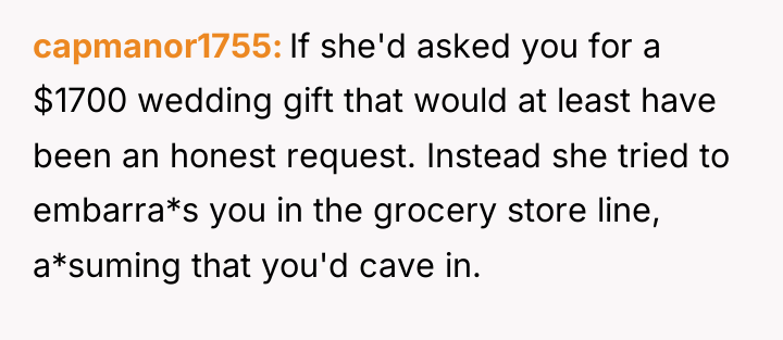 capmanor1755 If she'd asked you for a $1700 wedding gift...