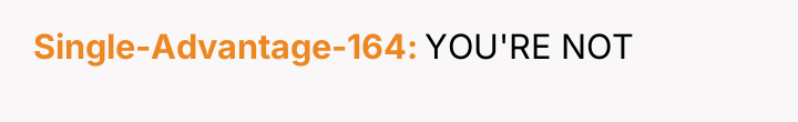 Single-Advantage-164 YOU'RE NOT