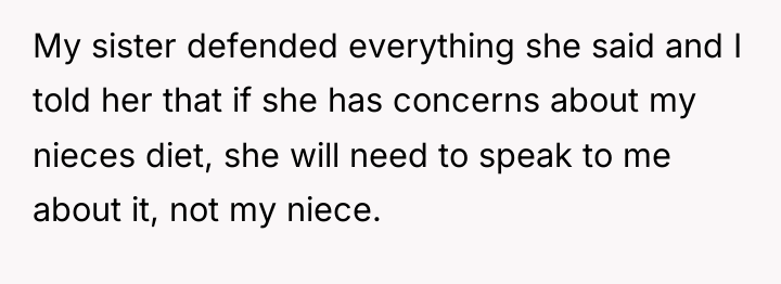 My sister defended everything she said and I told her...
