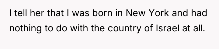 I tell her that I was born in New York...