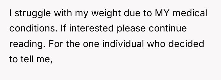 I struggle with my weight due to MY medical conditions....