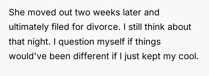 She moved out two weeks later and ultimately filed for...