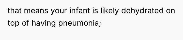 that means your infant is likely dehydrated on top of...