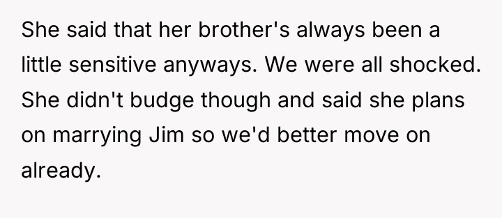 She said that her brother's always been a little sensitive...