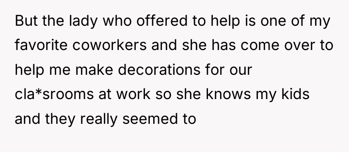 But the lady who offered to help is one of...