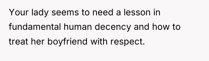 Your lady seems to need a lesson in fundamental human...