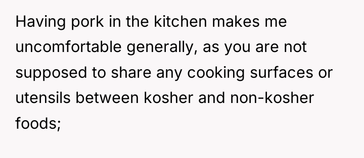 Having pork in the kitchen makes me uncomfortable generally, as...