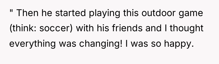 " Then he started playing this outdoor game (think: soccer)...