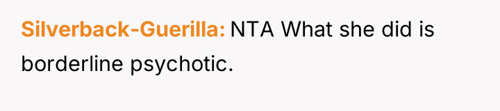 Silverback-Guerilla NTA What she did is borderline psychotic.