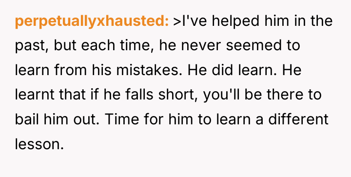 perpetuallyxhausted >I've helped him in the past, but each time,...