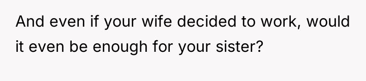 And even if your wife decided to work, would it...