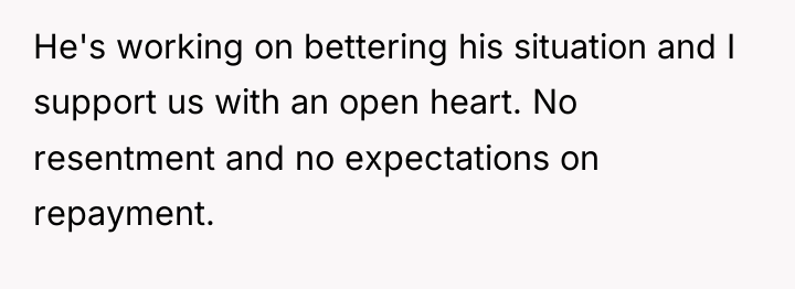 He's working on bettering his situation and I support us...