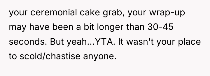 your ceremonial cake grab, your wrap-up may have been a...
