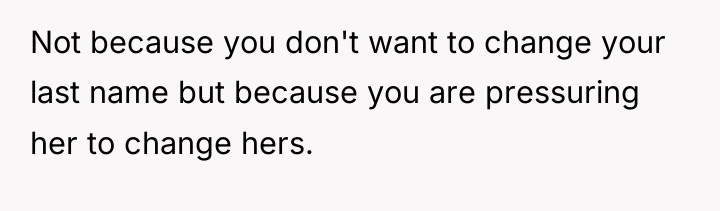 Not because you don't want to change your last name...