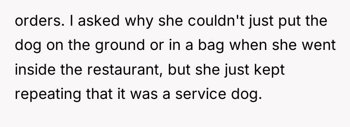 orders. I asked why she couldn't just put the dog...