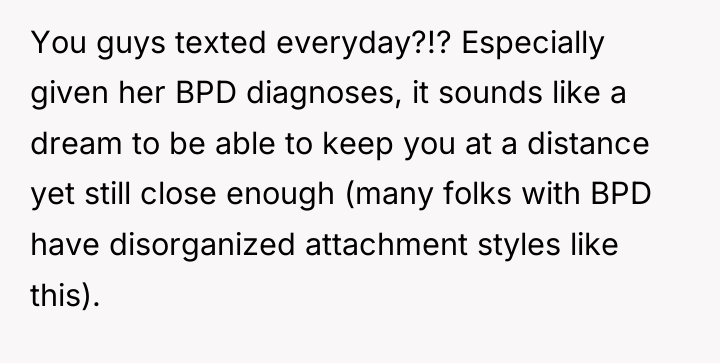 You guys texted everyday?!? Especially given her BPD diagnoses, it...