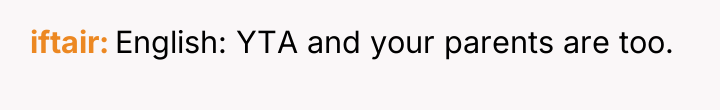 iftair English: YTA and your parents are too.