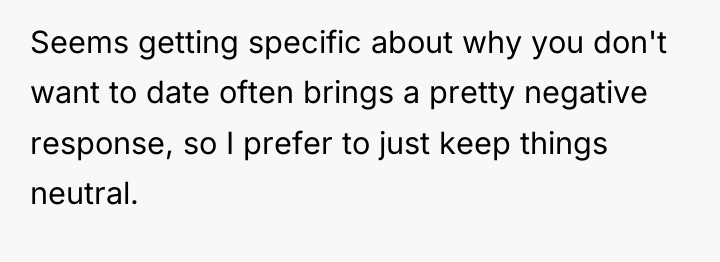 Seems getting specific about why you don't want to date...