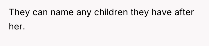 They can name any children they have after her.