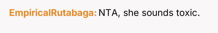 EmpiricalRutabaga NTA, she sounds toxic.