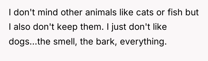 I don't mind other animals like cats or fish but...