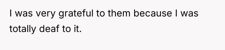 I was very grateful to them because I was totally...