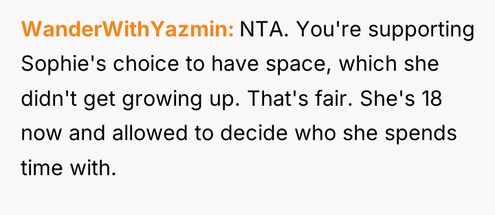 WanderWithYazmin NTA. You're supporting Sophie's choice to have space, which...