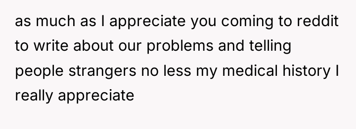 as much as I appreciate you coming to reddit to...