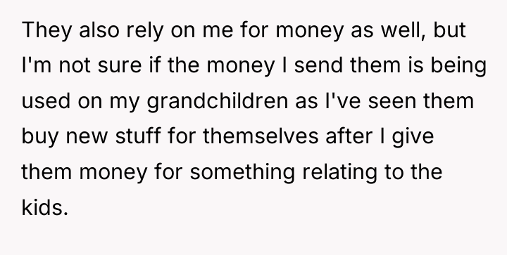 They also rely on me for money as well, but...