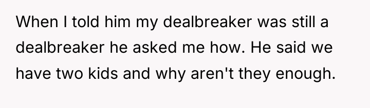 When I told him my dealbreaker was still a dealbreaker...