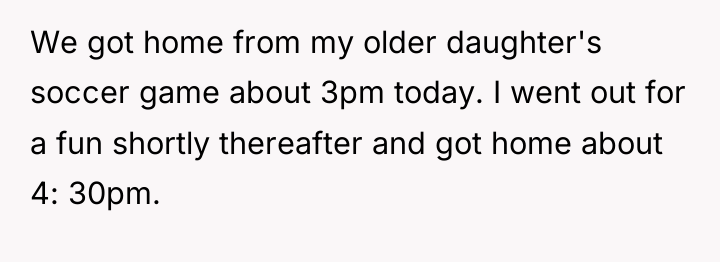 We got home from my older daughter's soccer game about...