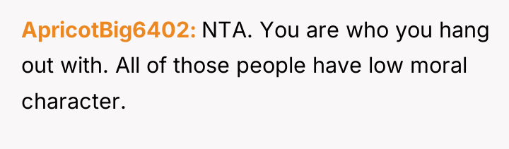 ApricotBig6402 NTA. You are who you hang out with. All...