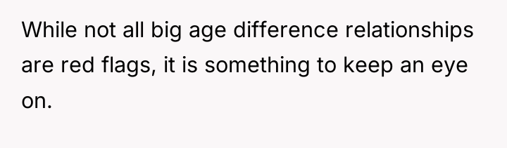 While not all big age difference relationships are red flags,...