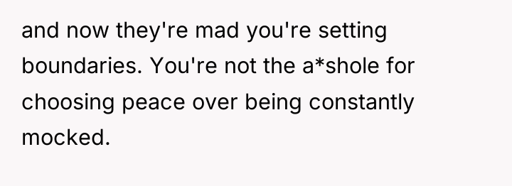 and now they're mad you're setting boundaries. You're not the...