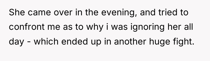 She came over in the evening, and tried to confront...